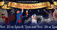 The Fox Valley Ballet is proud to present The Nutcracker, a Fox Valley holiday tradition that showcases students and families from local dance studios alongside professional dancers, in the beloved holiday classic ballet. 
