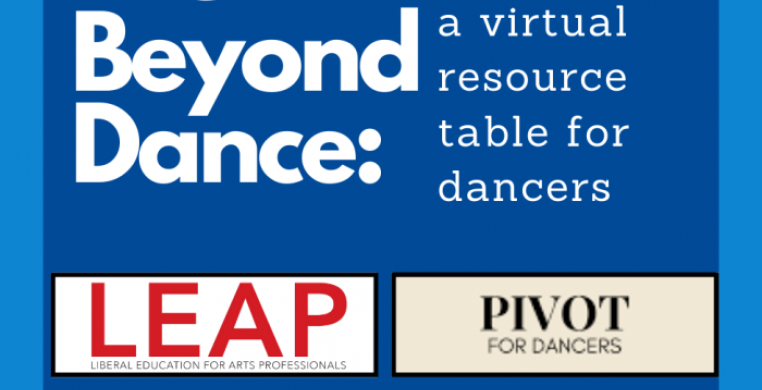 Life Beyond Dance: A Virtual Resource Table for Dancers, Pivot for Dancers, LEAP Program Liberal Education for Arts Professionals, Second Act NYC, Encore Fund