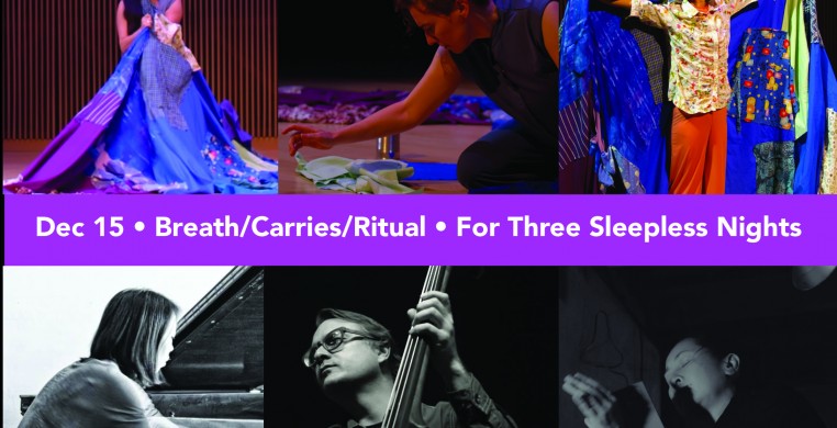 Breath/Carries/Ritual & For Three Sleepless Nights flier: Performance Images by Ayako Kato, Jennifer Torrence, Yiheng Yvonne Wu & Mabel Kwan, piano; Jason Roebke, bass; Ayako Kato, dance