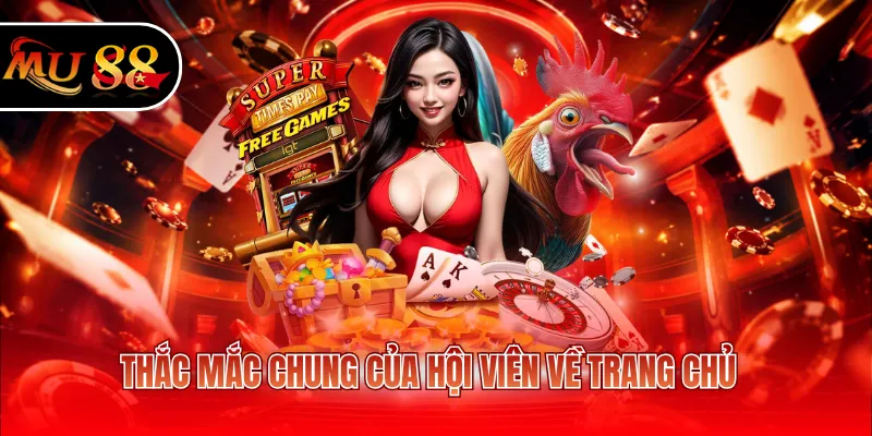 Thắc mắc chung của hội viên về trang chủ